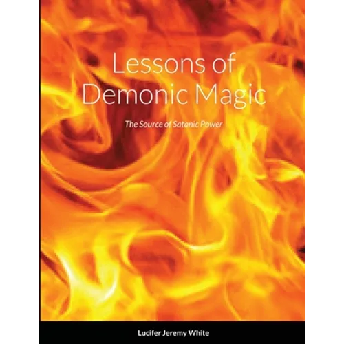 Lessons of Demonic Magic: The Source of Satanic Power