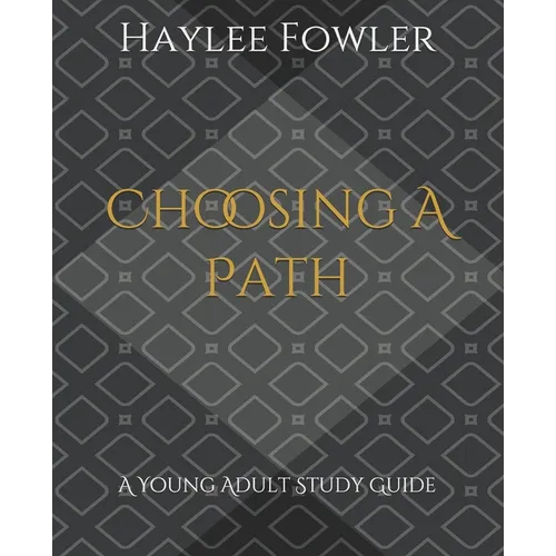 Choosing A Path: A Young Adult Study Guide