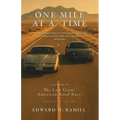One Mile At A Time: A Memoir of the Last Great American Road Race and the Adventure We Call Life