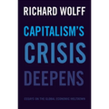 Capitalism's Crisis Deepens: Essays on the Global Economic Meltdown