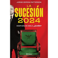 La Sucesión 2024: Después de Amlo, ¿Quién?