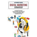 Digital Marketing Strategy: An Easy-to-use Beginner's Guide to Building Your Brand (The Ultimate New Passive Income Strategies, Using the Best Tips)
