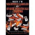 When I'm Negatively Labeled by At-Risk Individuals-Systems: (Not Embracing the Facts, or Considering the Impact)