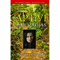 Captive: 2,147 Days of Terror in the Colombian Jungle