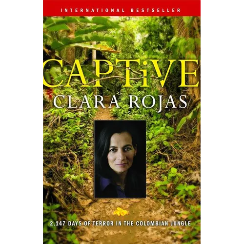 Captive: 2,147 Days of Terror in the Colombian Jungle