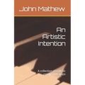 An Artistic Intention: A collection of eclectic poems and quips