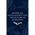 Artificial Intelligence and the Future of Humanity