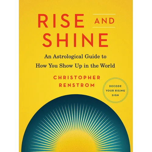 Rise and Shine: An Astrological Guide to How You Show Up in the World