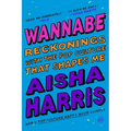 Wannabe: Reckonings with the Pop Culture That Shapes Me
