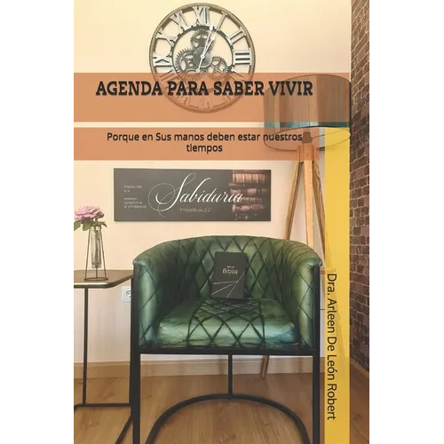 Agenda Para Saber Vivir: Porque en Sus manos deben estar nuestros tiempos