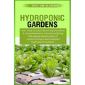 Hydroponic Gardens: Your Way to Lush, Blooming Gardens! A comprehensive manual outlining the sequential process of constructing a personal