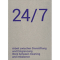 24/7: Work Between Meaning and Imbalance
