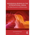 Indigenous Peoples in the International Arena: The Global Movement for Self-Determination