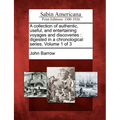 A Collection of Authentic, Useful, and Entertaining Voyages and Discoveries: Digested in a Chronological Series. Volume 1 of 3
