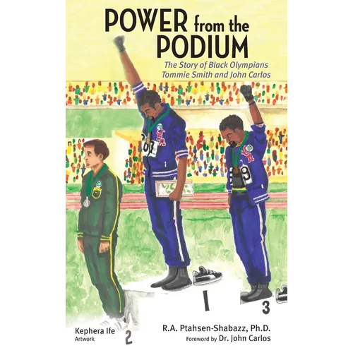 Power from the Podium: The Story of Black Olympians Tommie Smith and John Carlos