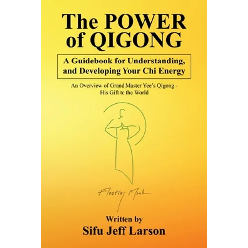 The Power of Qigong: A Guidebook for Understanding, and Developing Your Chi Energy