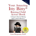Your Amazing Itty Bitty Raising Child Actors: 15 Expert Tips for Raising Kids in Show Business