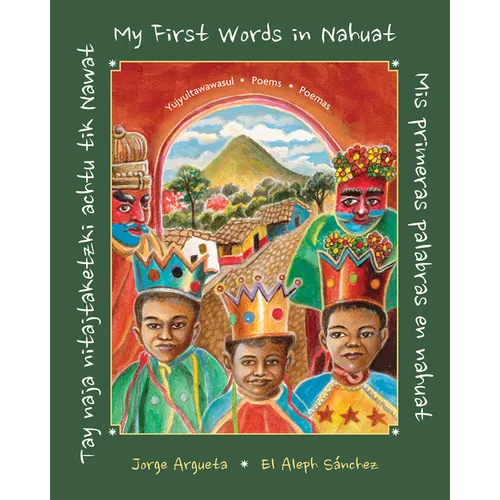 Tay Naja Nitajtaketzki Achtu Tik Nawat / ]Mis Primeras Palabras En Nahuat / My First Words in Nahuat]