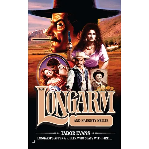 Longarm #404: Longarm #404: Longarm and Naughty Nellie