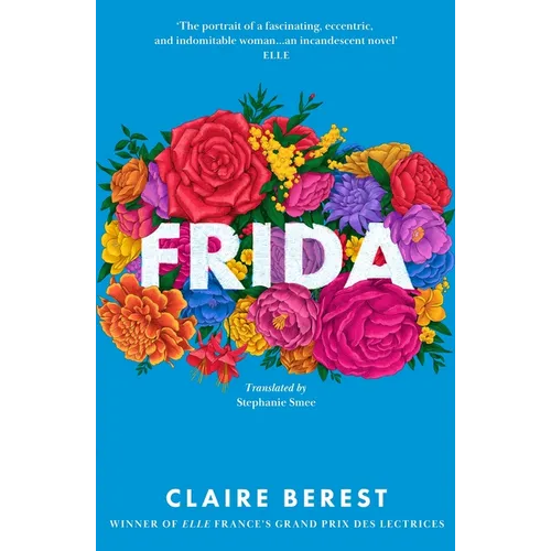 Frida: The Award-Winning Novel about the Colourful and Captivating Life of Frida Kahlo