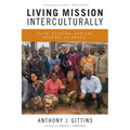 Living Mission Interculturally: Faith, Culture, and the Renewal of Praxis