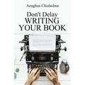 Don't Delay Writing Your Book
