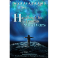 Handbook for Trauma Survivors: Empowering Recovery: Practical Strategies for Healing from Trauma