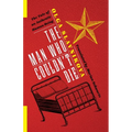The Man Who Couldn't Die: The Tale of an Authentic Human Being