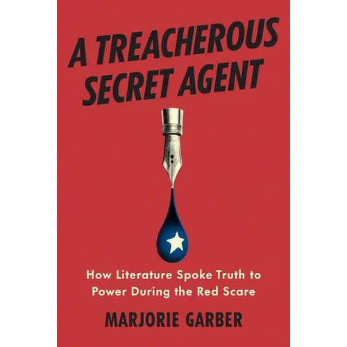 A Treacherous Secret Agent: How Literature Spoke Truth to Power During the Red Scare