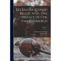 Les Baluba (Congo Belge). Avec une préface de Cyr. van Overbergh; Volume 1