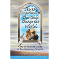Seven Experiments That Could Change the World: A Do-It-Yourself Guide to Revolutionary Science