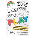 365 Days of Play: The Ultimate Family Companion for Connection, Happiness, and Wellbeing