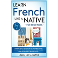 Learn French Like a Native for Beginners - Level 2: Learning French in Your Car Has Never Been Easier! Have Fun with Crazy Vocabulary, Daily Used Phra