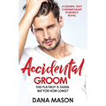 Accidental Groom: A sizzling, sexy contemporary romance novel