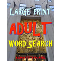 Large Print Adult Word Search: 133 Extra Large Print Entertaining Puzzles