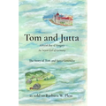 Tom and Jutta: A Jewish Boy of Hungary, An Aryan Girl of Germany, The Story of Tom and Jutta Gerendas