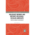 Holocaust Memory and Britain's Religious-Secular Landscape: Politics, Sacrality, And Diversity