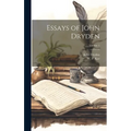 Essays of John Dryden; Volume 1
