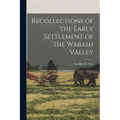 Recollections of the Early Settlement of the Wabash Valley
