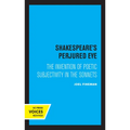 Shakespeare's Perjured Eye: The Invention of Poetic Subjectivity in the Sonnets