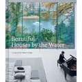 Beautiful Houses by the Water: Living at the Water's Edge