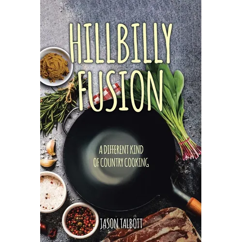 Hillbilly Fusion: A Different Kind of Country Cooking