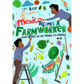 The Boy from Mexico Becomes a Farmworker: Grown-Up Luz and His Friends Feed America (Early Reader Books)