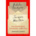 An Exceptional Dialogue, 1925-1948: Nicolas Berdyaev and Jacques Maritain
