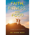 Faith, Fitness, and Food: A Journey to a Healthy Lifestyle