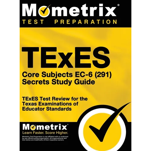 TExES Core Subjects EC-6 (291) Secrets Study Guide: TExES Test Review for the Texas Examinations of Educator Standards
