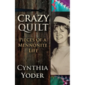 Crazy Quilt: Pieces of a Mennonite Life