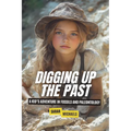 Digging Up the Past: A Kid's Adventure in Fossils and Paleontology