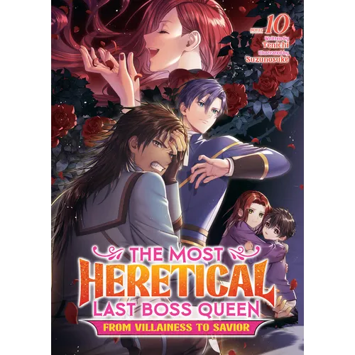The Most Heretical Last Boss Queen: From Villainess to Savior (Light Novel) Vol. 10