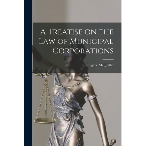 A Treatise on the law of Municipal Corporations
